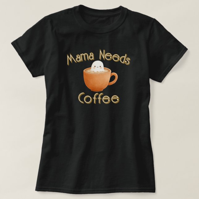 T-shirt Mama Needs Coffee (Design devant)