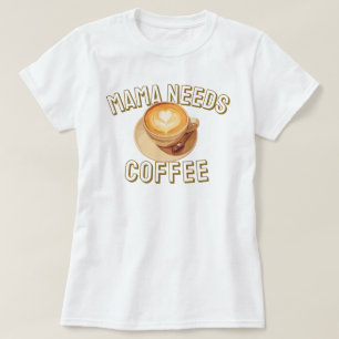T-shirt Maman a Besoin de Café