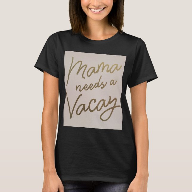 T-shirt Maman a besoin de vacances (Devant)
