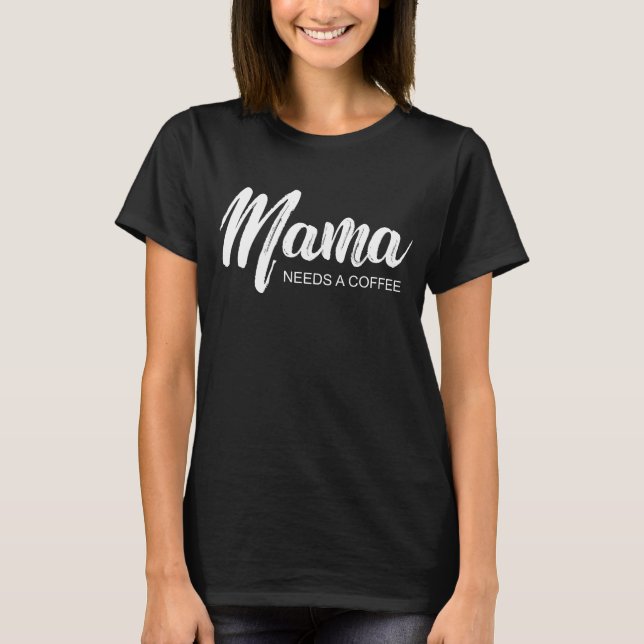 T-shirt Maman a besoin d'un café | Script moderne (Devant)