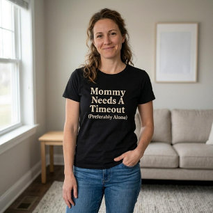 T-shirt Maman a besoin d'un temps mort (de préférence seul