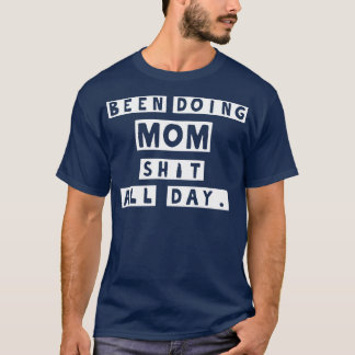 T-shirt Maman a fait chier toute la journée