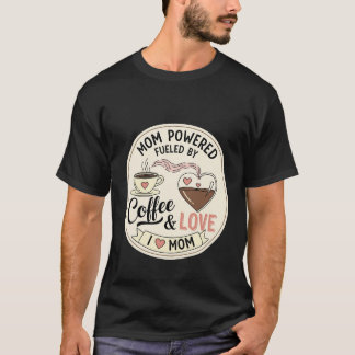 T-shirt Maman alimentée par le café et l'amour cœur