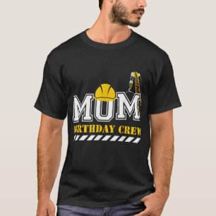 T-shirt Maman Birthday Crew Construction Anniversaire