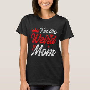 T-shirt Maman bizarre Je suis la maman bizarre Je suis la