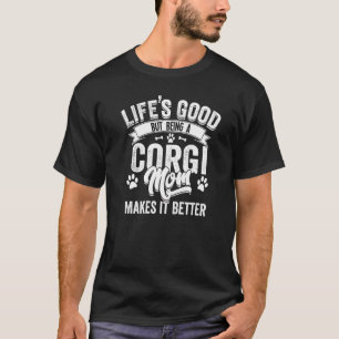 T-shirt Maman de chien Corgi Citation La vie est belle Mam