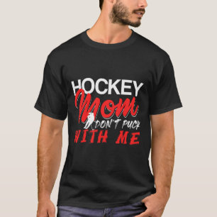 T-shirt Maman de hockey, ne joue pas avec moi, humour drôl