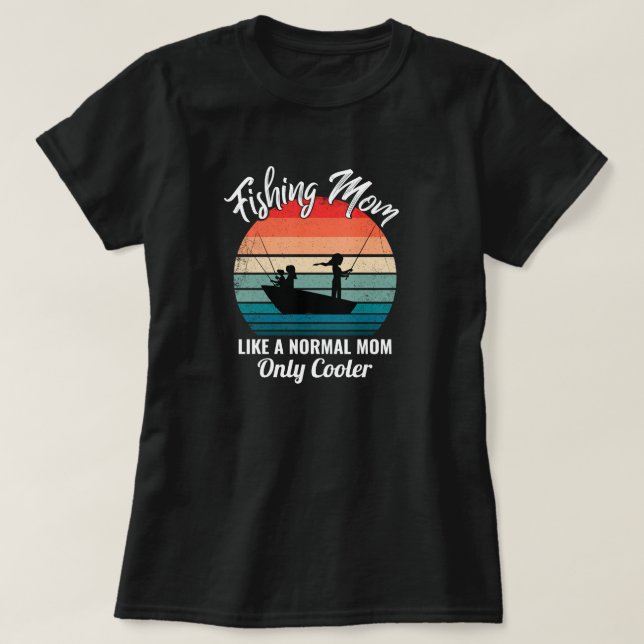 T-shirt maman de la pêche comme une mère normale seulement (Design devant)