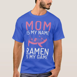 T-shirt Maman Est Mon Nom Ramen Est Mon Jeu Ramen Lover 98