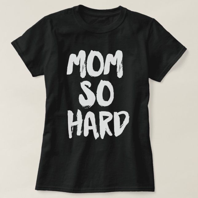 T-shirt Maman est si dure (Design devant)