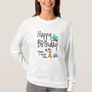 T-shirt Maman, je t'aime. Joyeux anniversaire.