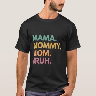 T-shirt Maman maman Bruh