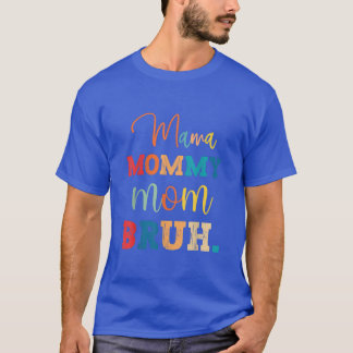 T-shirt Maman Maman Maman Bruh Fête des mères 2022