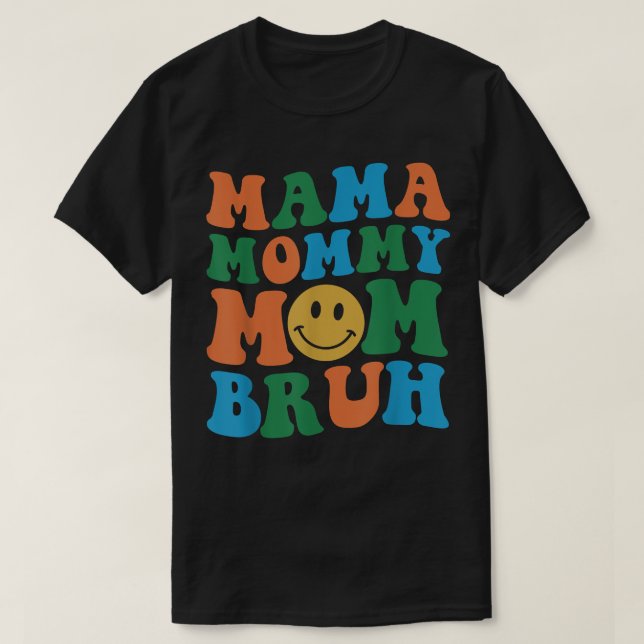 T-shirt Maman Maman Maman Bruh Maman Funny Smile Face  (Design devant)