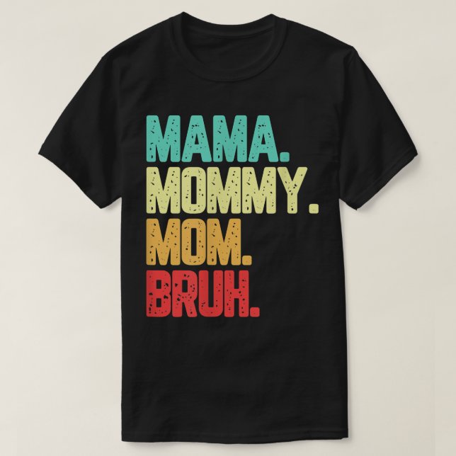 T-shirt Maman Maman Maman Maman Bruh Dit Drôle  (Design devant)