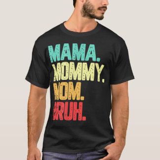 T-shirt Maman Maman Maman Maman Bruh Dit Drôle 