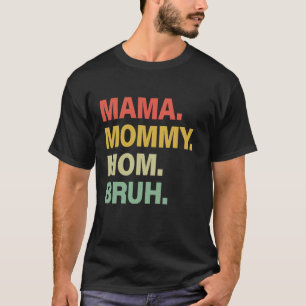T-shirt Maman Maman Maman Maman Maman Bruh Fête des Mères