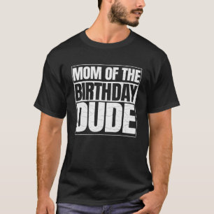 T-shirt Maman Of The Birthday Dude Fête des Mères Fier Mam