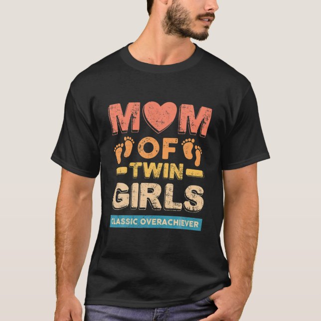 T-shirt Maman Of Twin Girls Classic Overachiever Twin Mom  (Devant)