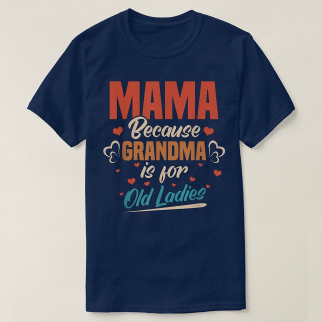 T-shirt Maman Parce Que Grand-Mère Est Pour La Vieille Fil (Design devant)