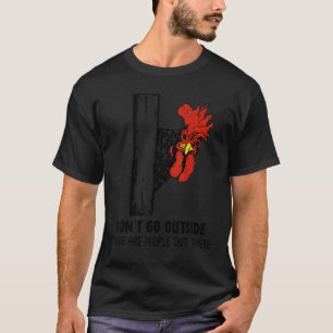 T-shirt Maman poulet n'allez pas dehors il y a des gens de