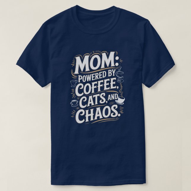 T-shirt Maman : Poussé par le café, les chats et le chaos  (Design devant)