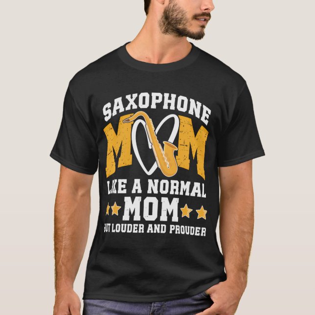 T-shirt Maman Saxophone Plus Louder Frouder Maman D'Un Sax (Devant)