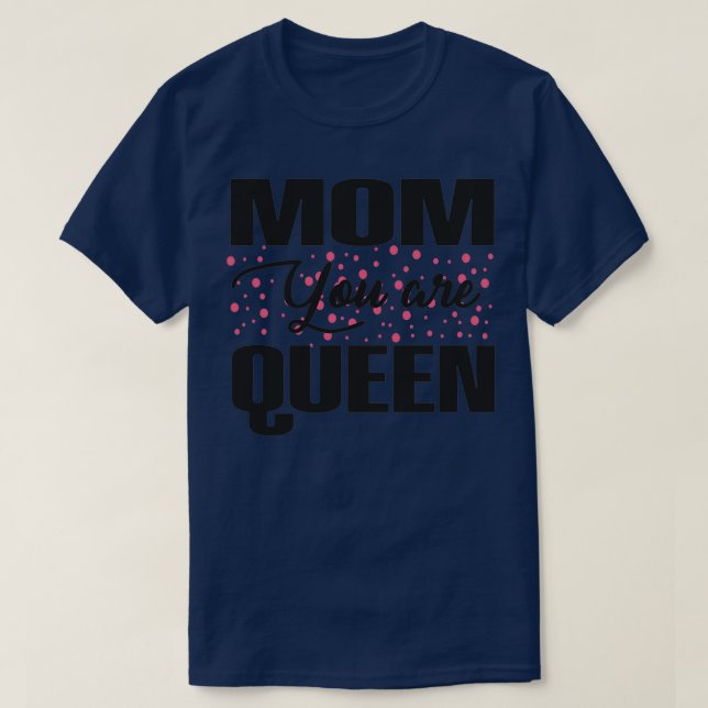 T-shirt Maman, tu es reine (Design devant)