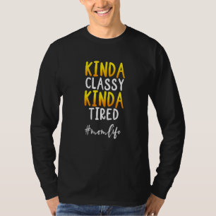 T-shirt Maman Vie Kinda Classy Kinda Fatigué Momlife Mère
