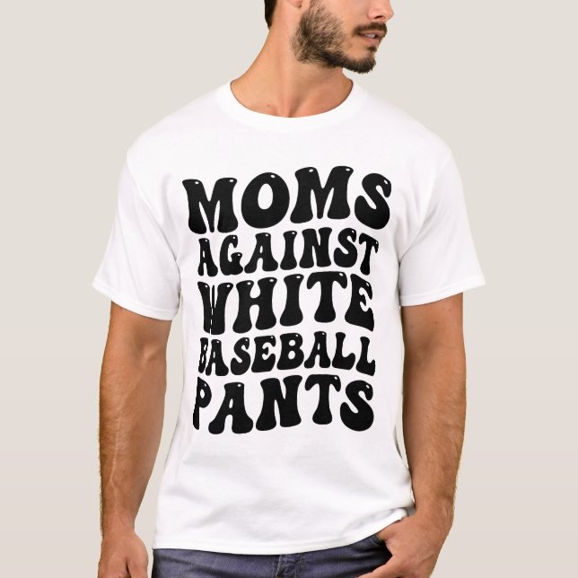 T-shirt mamans contre pantalons blancs de baseball (Devant)