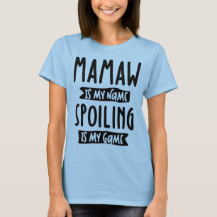 T-shirt Mamaw is My Name Spoiling is My Game - Mother Gig
