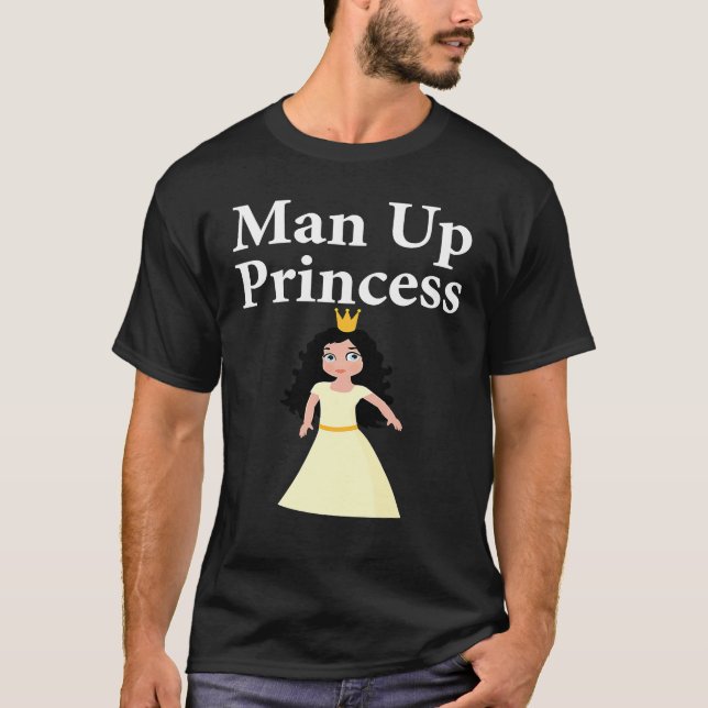 T-shirt Man up princess Queen (Devant)