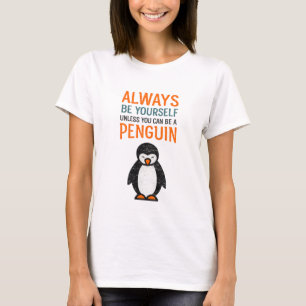 T-shirt Manchot drôle "Toujours être soi-même" Inspirant
