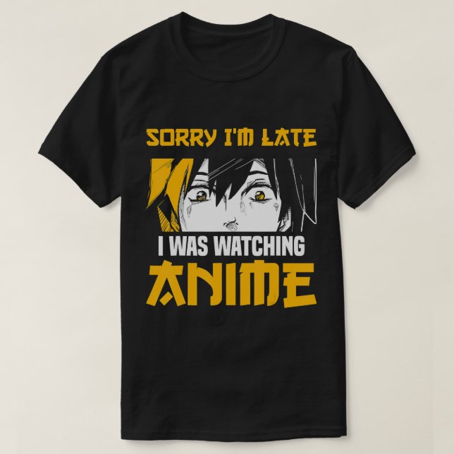T-shirt Manga Funny Japonais Désolé d'être en retard à reg (Design devant)