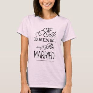 T-shirt Mange, Bois, Sois Marié
