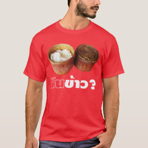 T-shirt Mange Du Riz ? [Gin Khao ? ] ... Thai Lao Isan