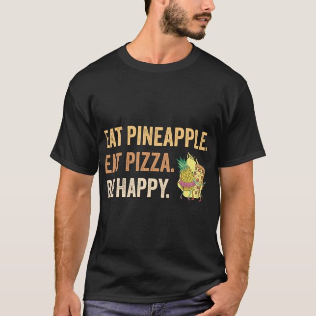 T-shirt Manger Ananas manger Pizza Be Happy (Devant)