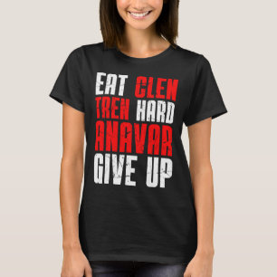 T-shirt Manger Clen Tren Dur Anavar Abandonner 
