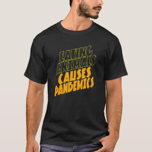 T-shirt Manger des animaux cause Pandemicin Vegan
