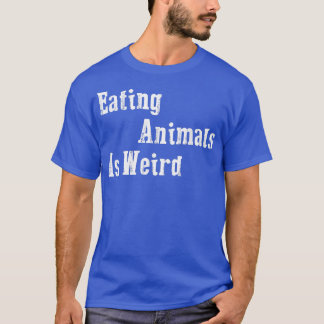 T-shirt Manger des animaux est bizarre - Végétarien Gift V