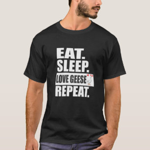 T-shirt Manger Dormir Amour Oies Répéter Oiseaux Animaux