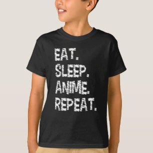 T-shirt Manger Dormir Anime Répéter Conception pour amat