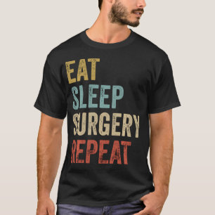 T-shirt Manger Dormir Chirurgie Répéter Drôle Chirurgien