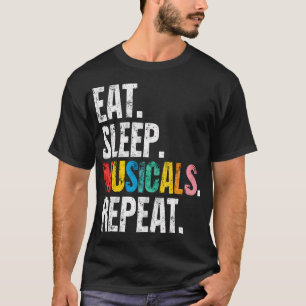 T-shirt Manger Dormir Comédies Musicales Répéter Amoureux 