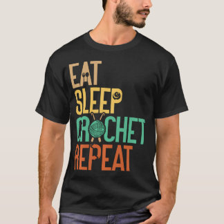 T-shirt Manger Dormir Crochet Répéter Crocheteur Tricot La