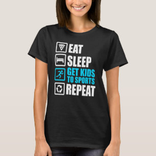 T-shirt Manger Dormir Emmener Les Enfants Au Sport Répéter