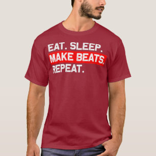 T-shirt Manger Dormir Faire Des Beats Répéter Producteur D