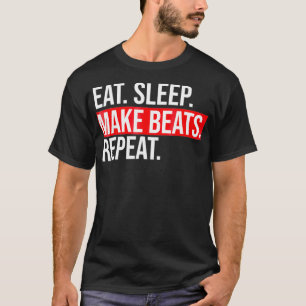 T-shirt Manger Dormir Faire Des Beats Répéter Producteur D