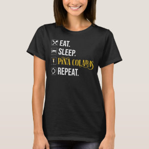T-shirt Manger. Dormir. Pina Coladas. Répéter.