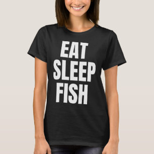 T-shirt Manger Dormir Poisson Vie de Pêche Déclaration
